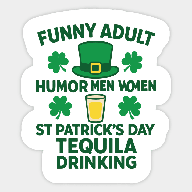 Funny Adult Humor Men Women St Patricks Day Tequila Drinking Sticker by Researchand's Store